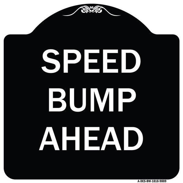 Signmission Designer Series Sign-Speed Bump Ahead, Black & White Heavy-Gauge Aluminum, 18" x 18", BW-1818-9889 A-DES-BW-1818-9889 - main